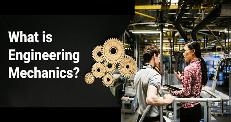 What Is Engineering Mechanics?